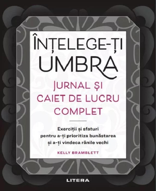 Cartea Intelege-ti umbra. Jurnal si caiet de lucru complet de Kelly Bramblett