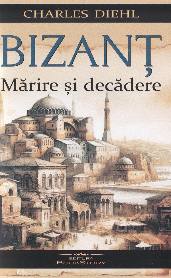 Cartea Bizant. Marire si decadere de Charles Diehl