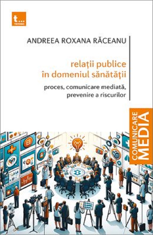 Cartea Relatii publice in domeniul sanatatii de Andreea Roxana Raceanu