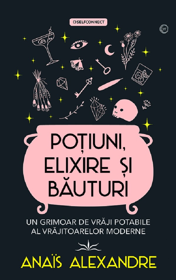 Cartea Potiuni, elixire si bauturi. Un grimoar de vraji potabile al vrajitoarelor moderne de Anais Alexandre