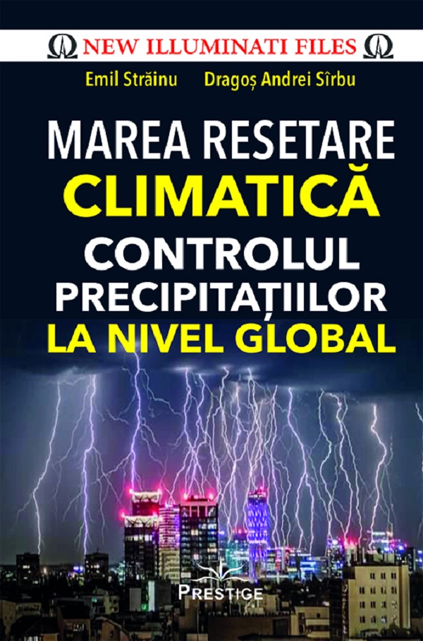 Cartea Marea resetare climatica. Controlul precipitatiilor la nivel global de Dragos Andrei Sirbu
