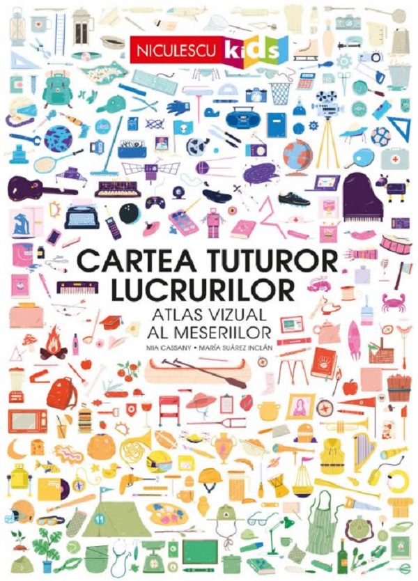 Cartea Cartea tuturor lucrurilor. Atlas vizual al meseriilor de Maria Suarez Inclan