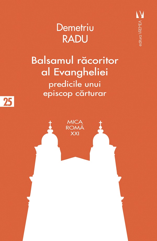 Cartea Balsamul racoritor al Evangheliei. Predicile unui episcop carturar de Demetriu Radu