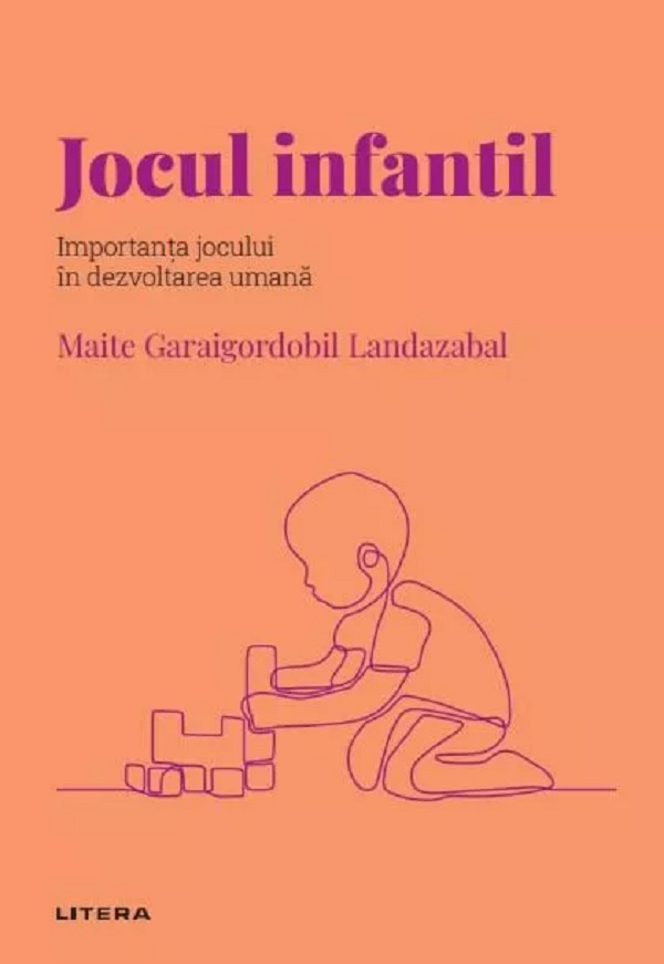 Cartea Descopera psihologia. Jocul infantil. Importanta jocului in dezvoltarea umana de Maite Garaigordobil Landazabal