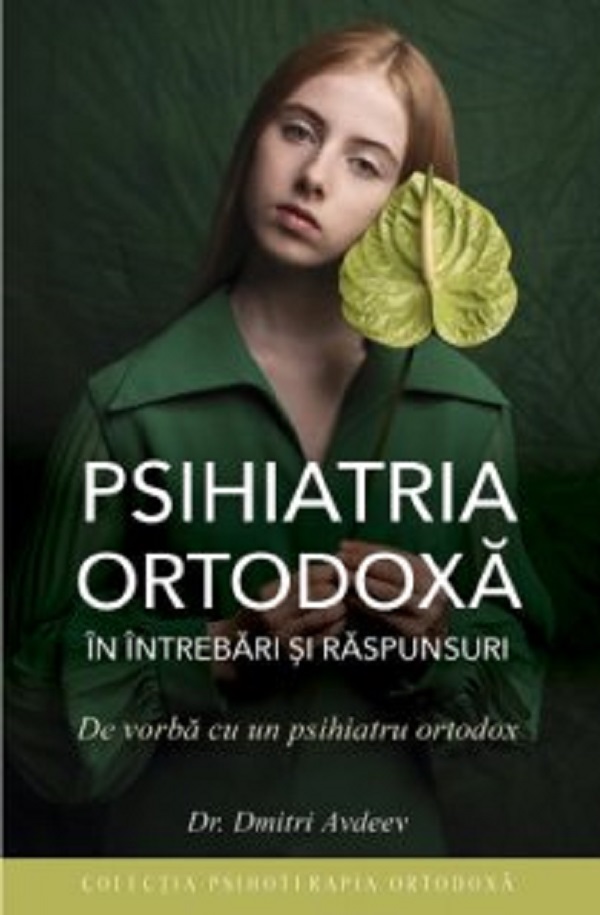 Cartea Psihiatria ortodoxa in intrebari si raspunsuri de Dmitri Avdeev