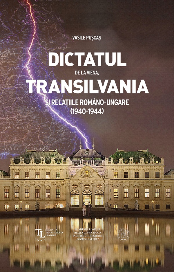 Cartea Dictatul de la Viena, Transilvania si relatiile Romano-Ungare (1940-1944) de Vasile Puscas