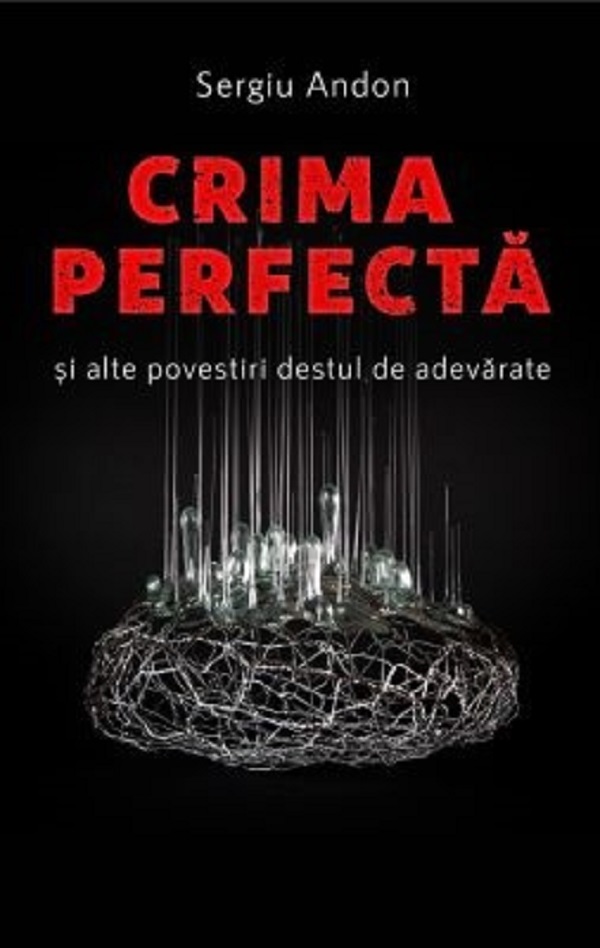 Cartea Crima perfecta si alte povestiri destul de adevarate de Sergiu Andon