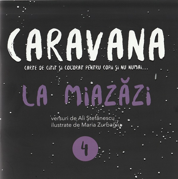 Cartea Caravana: La miazazi. Carte de citit si colorat pentru copii si nu numai de Alina Stefanescu