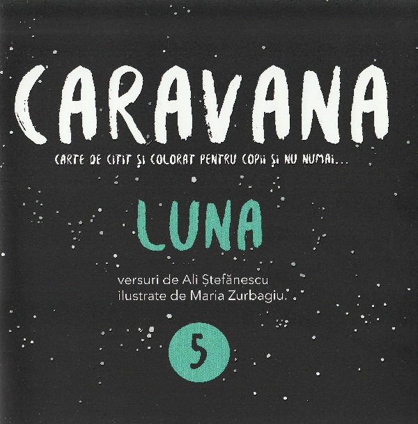 Cartea Caravana: Luna. Carte de citit si colorat pentru copii si nu numai de Alina Stefanescu