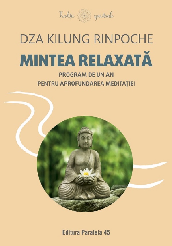 Cartea Mintea relaxata. Program de un an pentru aprofundarea meditatiei de Dza Kilung Rinpoche