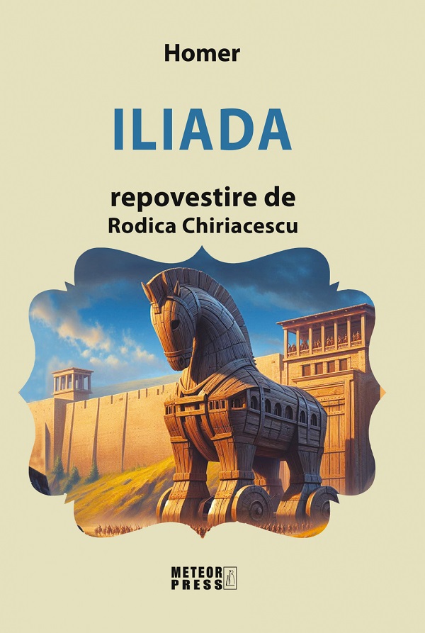 Cartea Iliada. Repovestire de Rodica Chiriacescu de Homer
