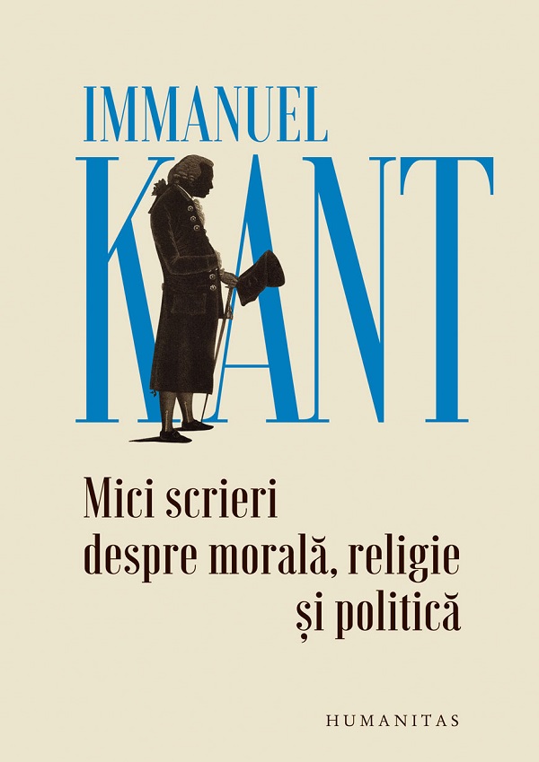 Cartea Mici scrieri despre morala, religie si politica de Immanuel Kant