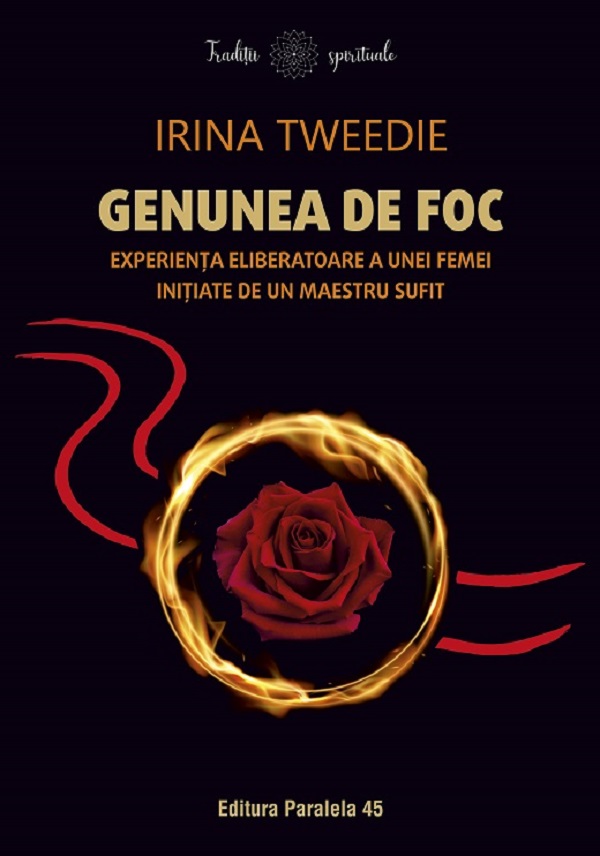 Cartea Genunea de foc. Experienta eliberatoare a unei femei initiate de un maestru sufit de Irina Tweedie