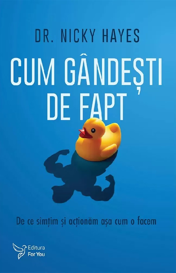 Cartea Cum gandesti de fapt. De ce simtim si actionam asa cum o facem de Nicky Hayes