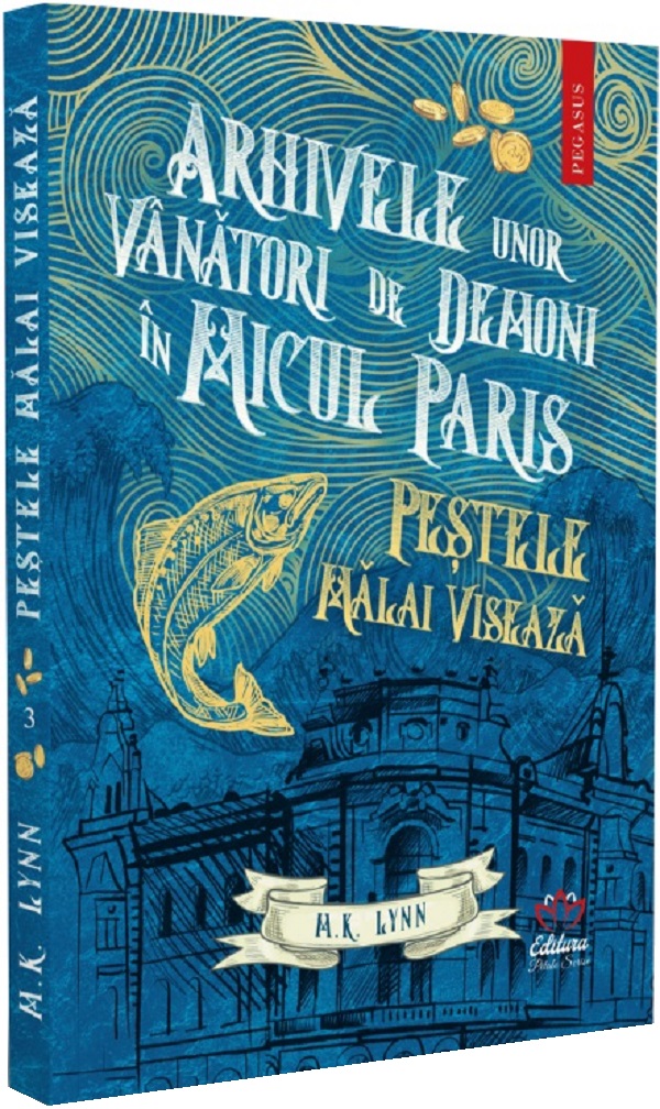 Cartea Arhivele unor vanatori de demoni in Micul Paris. Pestele malai viseaza de M. K. Lynn