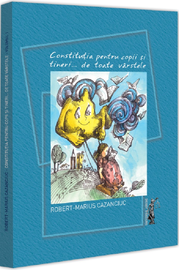 Cartea Constitutia pentru copii si tineri de toate varstele de Robert-Marius Cazanciuc
