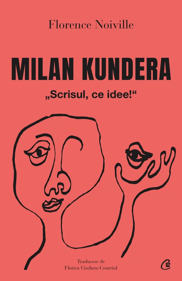 Cartea Milan Kundera. Scrisul, ce idee! de Florence Noville