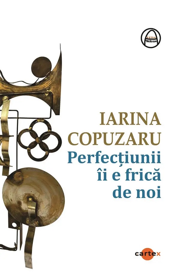 Cartea Perfectiunii ii e frica de noi de Iarina Copuzaru