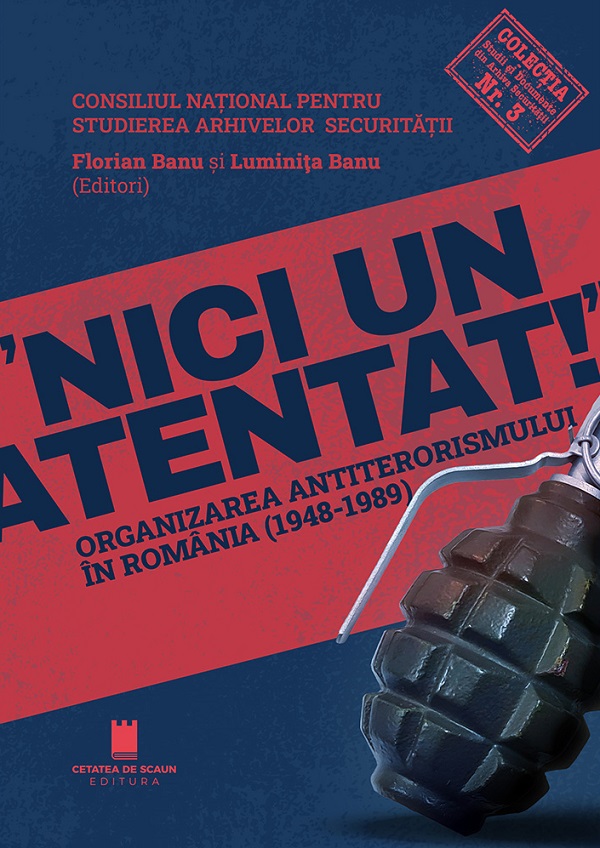 Cartea Nici un atentat. Organizarea antiterorismului in Romania de Luminita Banu