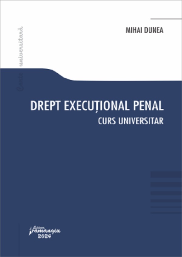 Cartea Drept executional penal. Curs universitar de Drept executional penal. Curs universitar