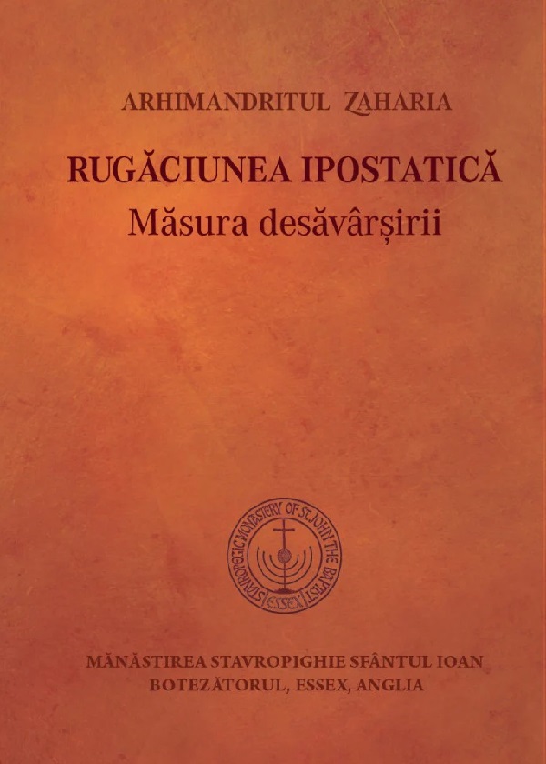 Cartea Rugaciunea ipostatica. Masura desavarsirii de Arhimandritul Zaharia