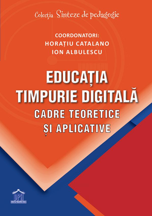 Cartea Educatia timpurie digitala. Cadre teoretice si aplicative de Ion Albu