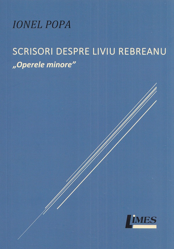 Cartea Scrisori despre Liviu Rebreanu. Operele minore de Ionel Pop