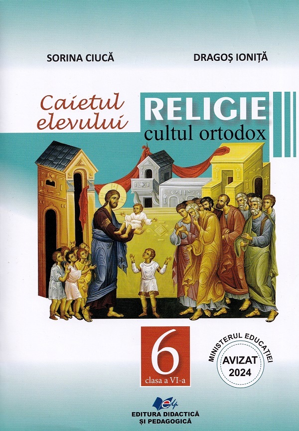 Cartea Religie. Cultul ortodox - Clasa 6 - Caietul elevului de Dragos Ionita
