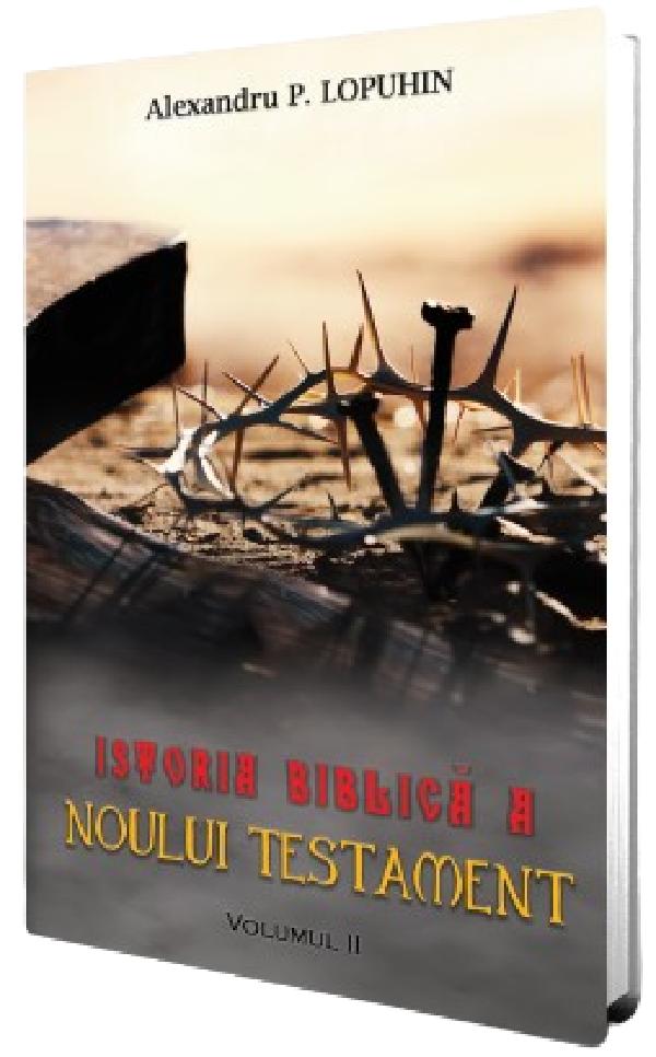 Cartea Istoria biblica a Noului Testament Vol.2 de Alexandru P. Lopuhin