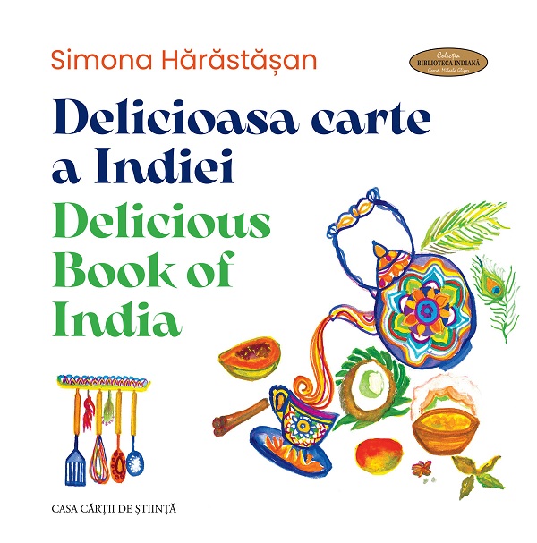 Cartea Delicioasa carte a Indiei. Delicious Book of India de Simona Harastasan