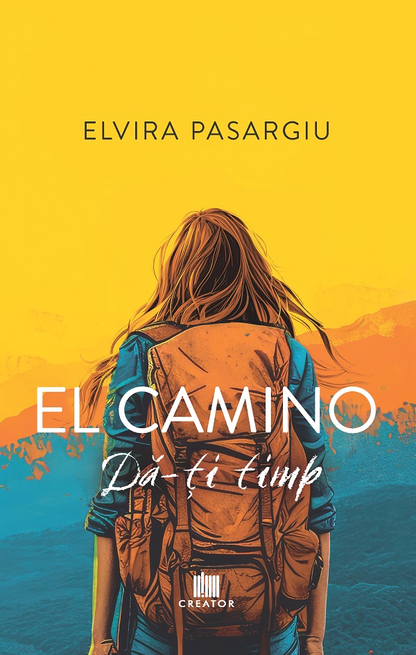 Cartea El camino: da-ti timp! de Elvira Pasargiu