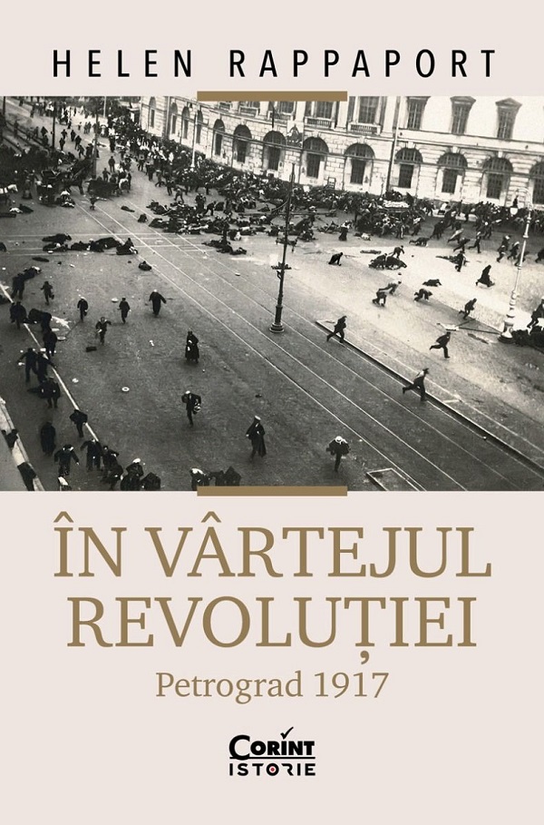 Cartea In vartejul revolutiei. Petrograd 1917 de Helen Rappaport