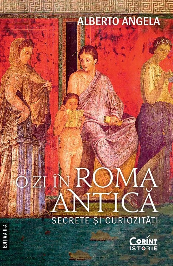 Cartea O zi in Roma antica. Secrete si curiozitati de Alberto Angela