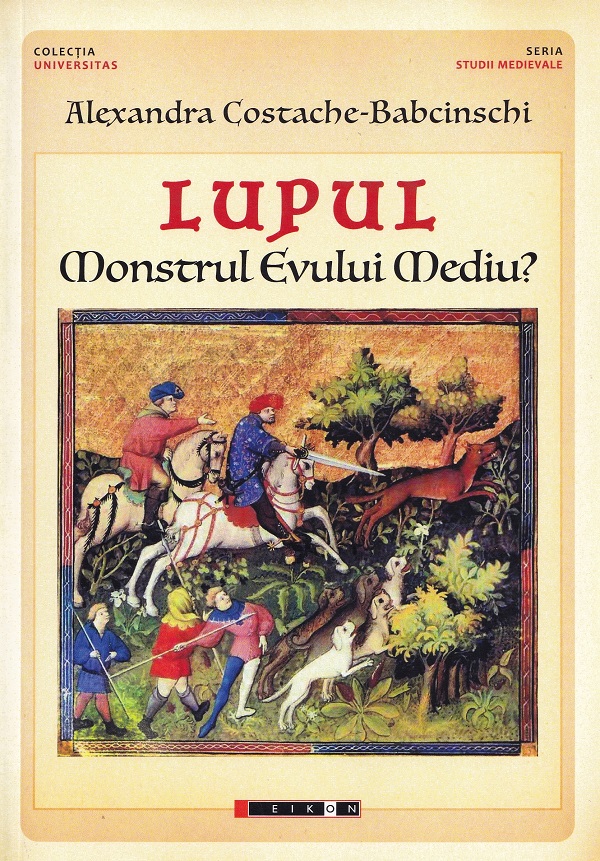 Cartea Lupul. Monstrul Evului Mediu? de Alexandra Costache-Babcinschi