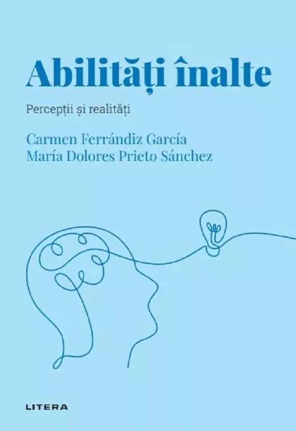 Cartea Descopera Psihologia. Abilitati inalte. Perceptii si realitati de Carmen Ferrandiz Garcia