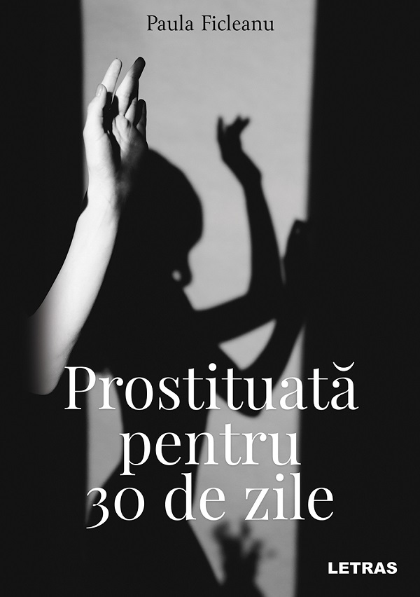 Cartea Prostituata pentru 30 de zile de Paula Ficleanu