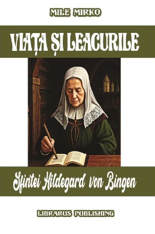 Cartea Viata si leacurile Sfintei Hildegard von Bingen de Viata si leacurile Sfintei Hildegard von Bingen