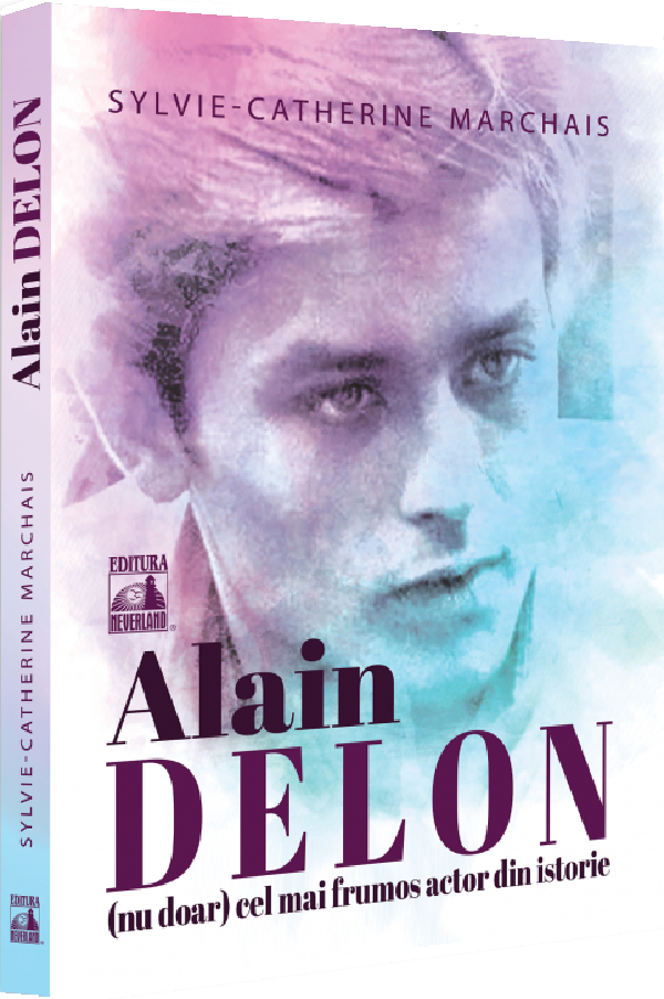 Cartea Alain Delon, (nu doar) cel mai frumos actor din istorie de Sylvie-Catherine Marchais