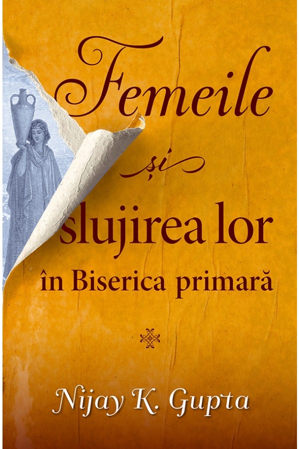 Cartea Femeile si slujirea lor in biserica primara de Nijay K. Gupta