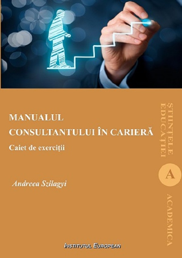 Cartea Manualul consultantului in cariera. Caiet de exercitii de Andreea Szilagyi