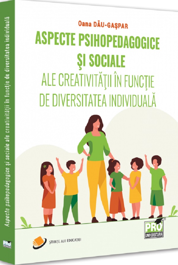 Cartea Aspecte psihopedagogice si sociale ale creativitatii in functie de diversitatea individuala de Oana Dau-Gaspar