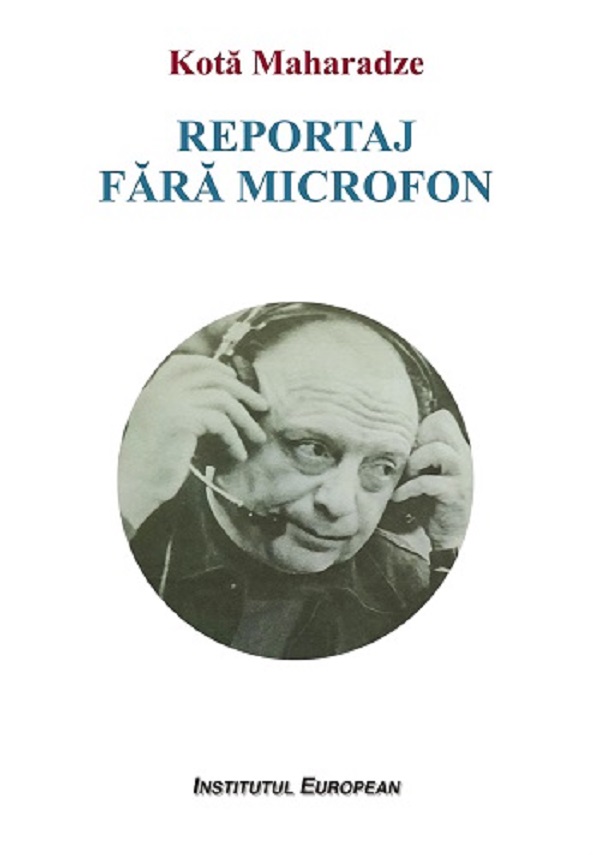 Cartea Reportaj fara microfon de Kota Maharadze