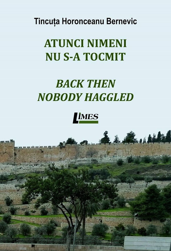 Cartea Atunci nimeni nu s-a tocmit. Back then nobody haggled de Atunci nimeni nu s-a tocmit. Back then nobody haggled