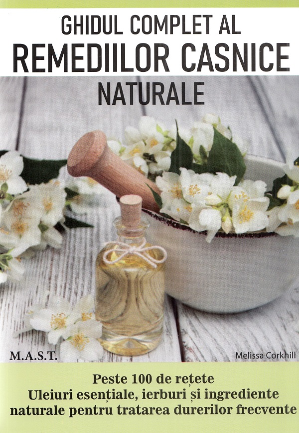 Cartea Ghidul complet al remediilor casnice naturale de Melissa Corkhill