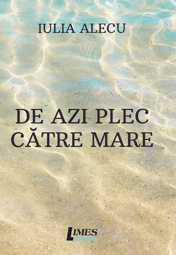 Cartea De azi plec catre mare de Iulia Alecu