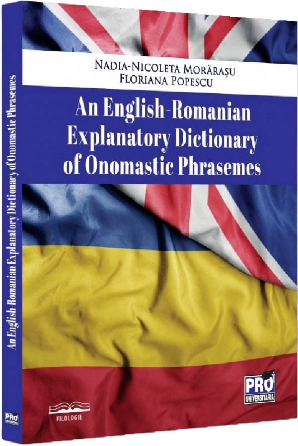 Cartea An English-Romanian explanatory dictionary of onomastic phrasemes de Floriana Popescu