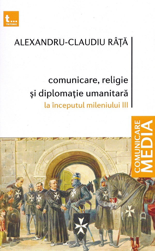 Cartea Comunicare, religie si diplomatie umanitara la inceputul mileniului III de Alexandru-Claudiu Rata