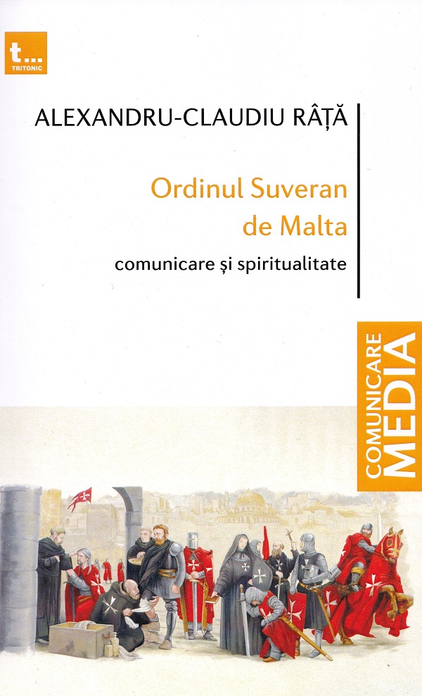 Cartea Ordinul Suveran de Malta. Comunicare si spiritualitate de Alexandru-Claudiu Rata