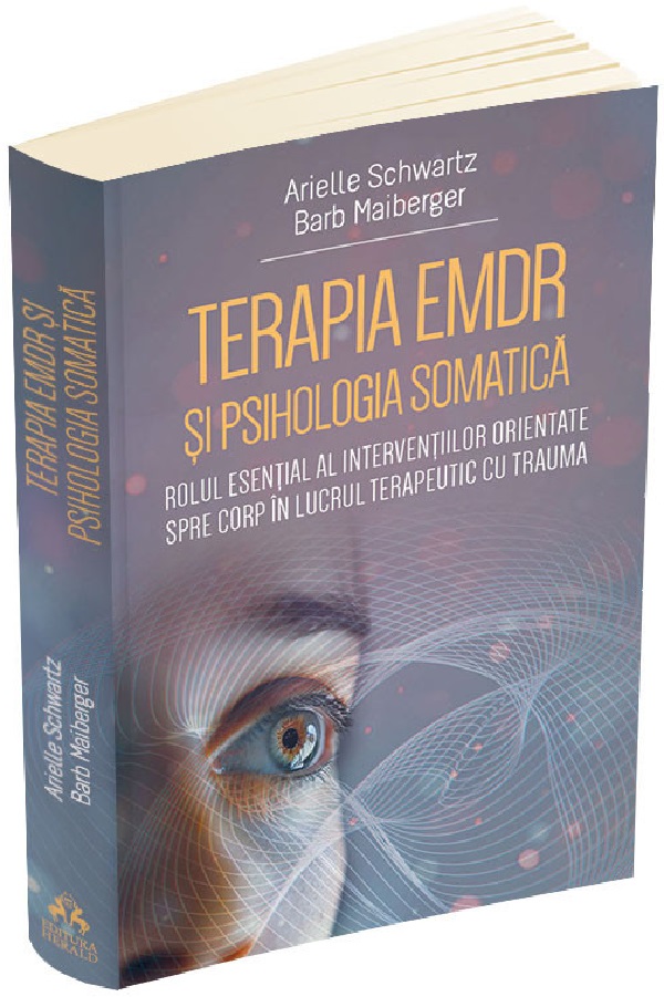 Cartea Terapia EMDR si psihologia somatica de Barb Maiberger