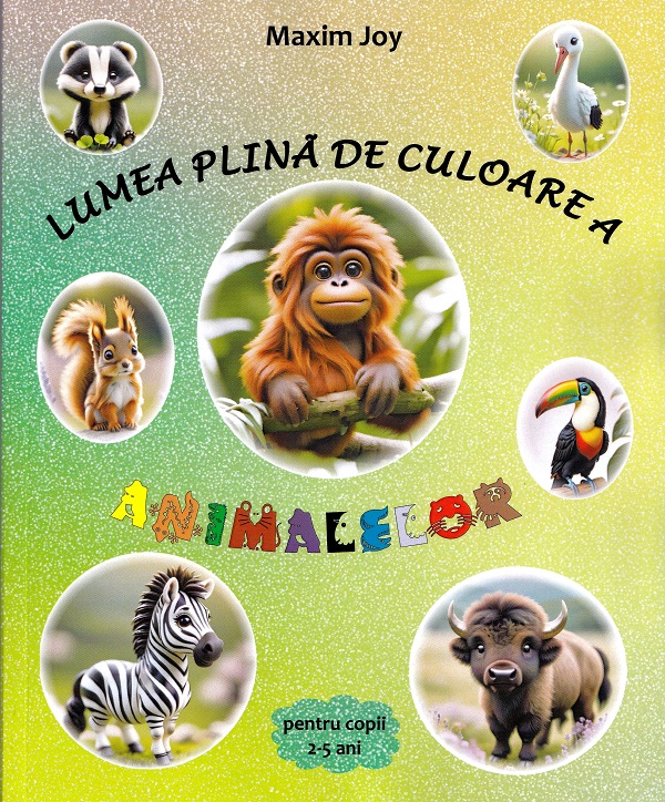 Cartea Lumea plina de culoare a animalelor de Maxim Joy